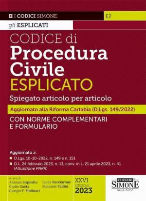 Codice di procedura civile esplicato. Spiegato articolo per articolo. Con norme complementari e formulario. Aggiornato alla Riforma Cartabia (D.Lgs. 149/2022)
